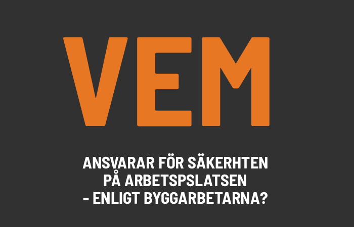 Bild med texten Vem ansvarar för säkerheten på byggarbetsplatserna - enligt byggarbetarna?